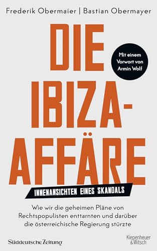 Die Ibiza-Affäre: Innenansichten eines Skandals Die Ibiza-Affäre: Innenansichten eines Skandals