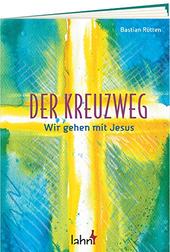 Der Kreuzweg: Wir gehen mit Jesus