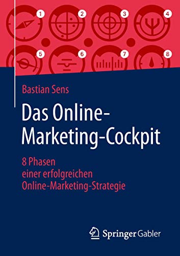 Das Online-Marketing-Cockpit: 8 Phasen einer erfolgreichen Online-Marketing-Strategie von Springer