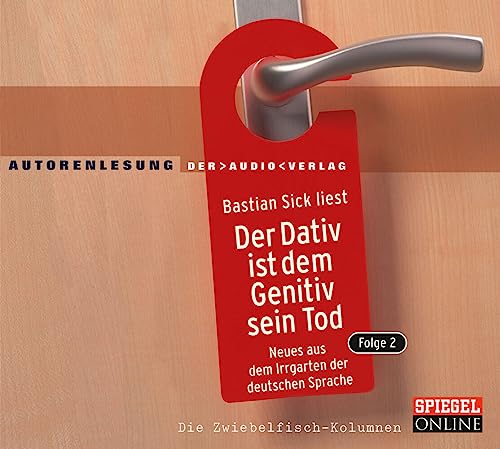 Der Dativ ist dem Genitiv sein Tod. Folge 2 : Neues aus dem Irrgarten der deutschen Sprache. 2 Audio-CDs.: Autorenlesung (2 CDs) Der Dativ ist dem Genitiv sein Tod. Folge 2 : Neues aus dem Irrgarten der deutschen Sprache. 2 Audio-CDs.: Autorenlesung (2 CDs)