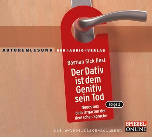 Der Dativ ist dem Genitiv sein Tod. Folge 2 : Neues aus dem Irrgarten der deutschen Sprache. 2 Audio-CDs.: Autorenlesung (2 CDs) Der Dativ ist dem Genitiv sein Tod. Folge 2 : Neues aus dem Irrgarten der deutschen Sprache. 2 Audio-CDs.: Autorenlesung (2 CDs)