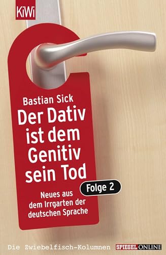 Der Dativ ist dem Genitiv sein Tod. Folge 2: Neues aus dem Irrgarten der deutschen Sprache Der Dativ ist dem Genitiv sein Tod. Folge 2: Neues aus dem Irrgarten der deutschen Sprache