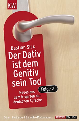 Der Dativ ist dem Genitiv sein Tod. Folge 2: Neues aus dem Irrgarten der deutschen Sprache Der Dativ ist dem Genitiv sein Tod. Folge 2: Neues aus dem Irrgarten der deutschen Sprache