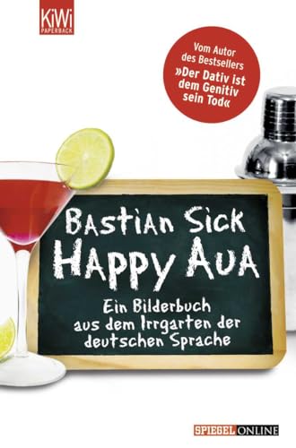 Happy Aua: Ein Bilderbuch aus dem Irrgarten der deutschen Sprache