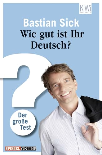 Wie gut ist Ihr Deutsch?: Der große Test von Kiepenheuer & Witsch GmbH