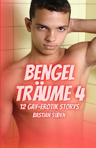 Bengelträume 4: 12 Gay-Erotik Storys