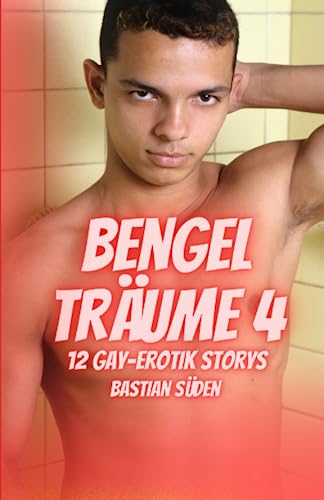 Bengelträume 4: 12 Gay-Erotik Storys von Independently published