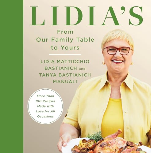 Lidia's From Our Family Table to Yours: More Than 100 Recipes Made with Love for All Occasions: A Cookbook von Knopf