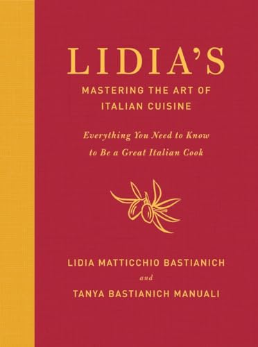 Lidia's Mastering the Art of Italian Cuisine: Everything You Need to Know to Be a Great Italian Cook: A Cookbook von Knopf