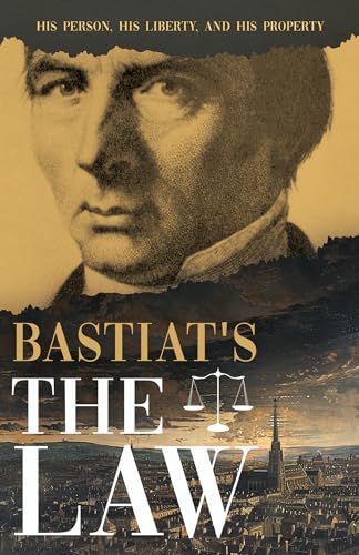 Bastiat's The Law: His Person, His Liberty, and His Property (Collected Bastiat (3 Books), Band 1) von Read & Co. Books
