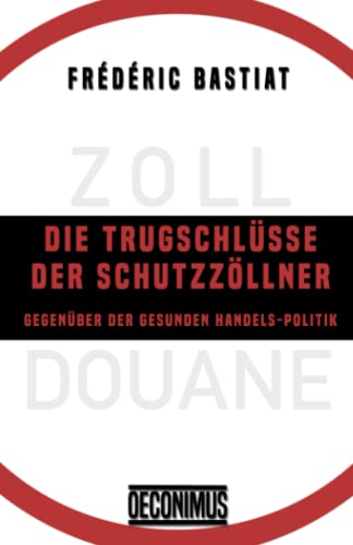 Die Trugschlüsse der Schutzzöllner gegenüber der gesunden Handels-Politik
