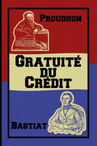Gratuité du Crédit: Proudhon x Bastiat von Independently published