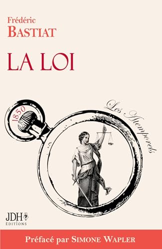 La Loi, préfacé par Simone Wapler: Nouvelle édition von JDH Éditions