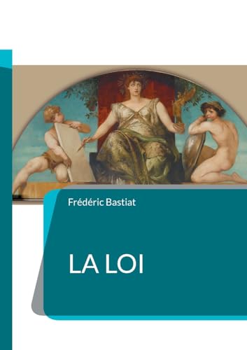 La loi: Une critique percutante de l'interventionnisme étatique et une défense passionnée des droits individuels von BoD – Books on Demand – Frankreich