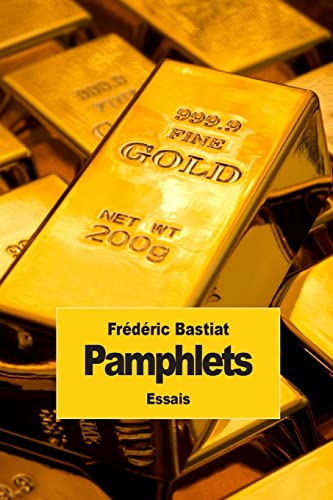 Pamphlets: Les 18 pamphlets de Frédéric Bastiat von CREATESPACE