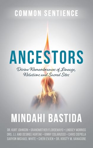 Ancestors: Divine Remembrances of Lineage, Relations and Sacred Sites von Sacred Stories Publishing