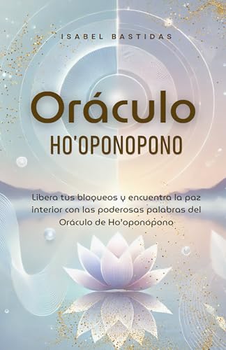 Oráculo Ho’oponopono: Libera tus Bloqueos con las Poderosas Palabras del Ho'oponopono von Independently published