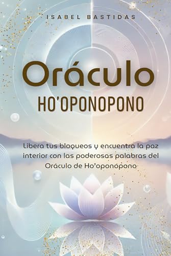 Oráculo Ho’oponopono: Libera tus Bloqueos con las Poderosas Palabras del Ho'oponopono von Independently published