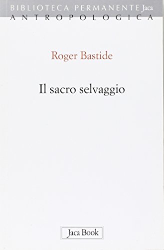 Il sacro selvaggio ed altri scritti von Jaca Book