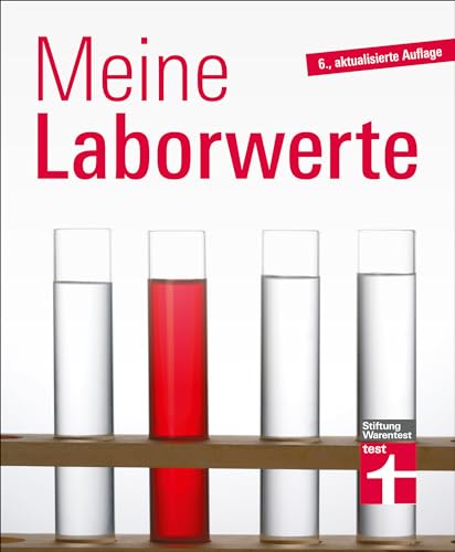 Meine Laborwerte - Ratgeber zu Blutuntersuchung, Blutbild und Laborbericht: Laborwerte verstehen leicht gemacht – Erläuterung zu den Abkürzungen EOS, FSH, MCH – Blutwerte im Detail von Stiftung Warentest