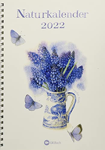 Naturkalender 2022: Terminplaner mit Spiralbindung und Wochenübersicht, liebevoll illustriert mit Naturbildern von Marjolein Bastin. Geschenkidee für Naturfreunde und Gartenliebhaber! von Landwirtschaftsverlag