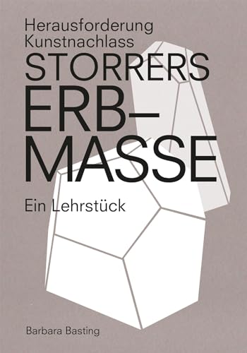 Storrers Erbmasse: Herausforderung Kunstnachlass – Ein Lehrstück von Scheidegger & Spiess