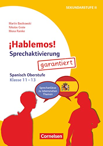 ¡Hablemos! - Sprechaktivierung garantiert - Klasse 11-13: Spanisch - Sprechanlässe zu lebensnahen Themen - Kopiervorlagen ¡Hablemos! - Sprechaktivierung garantiert - Klasse 11-13: Spanisch - Sprechanlässe zu lebensnahen Themen - Kopiervorlagen