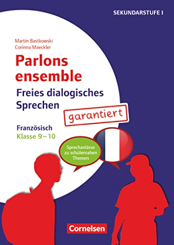 Parlons ensemble - Sprechaktivierung garantiert - Klasse 9/10: Französisch - Sprechanlässe zu schülernahen Themen - Kopiervorlagen
