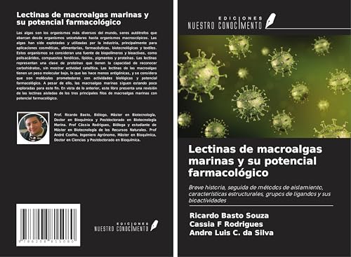 Lectinas de macroalgas marinas y su potencial farmacológico: Breve historia, seguida de métodos de aislamiento, características estructurales, grupos de ligandos y sus bioactividades von Ediciones Nuestro Conocimiento