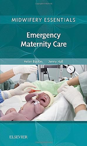 Midwifery Essentials: Emergency Maternity Care: Volume 6 (Volume 6) (Midwifery Essentials, Volume 6, Band 6) von Elsevier