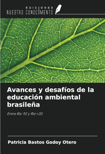 Avances y desafíos de la educación ambiental brasileña: Entre Río 92 y Río+20 von Ediciones Nuestro Conocimiento
