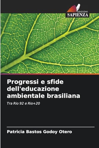 Progressi e sfide dell'educazione ambientale brasiliana: Tra Rio 92 e Rio+20 von Edizioni Sapienza