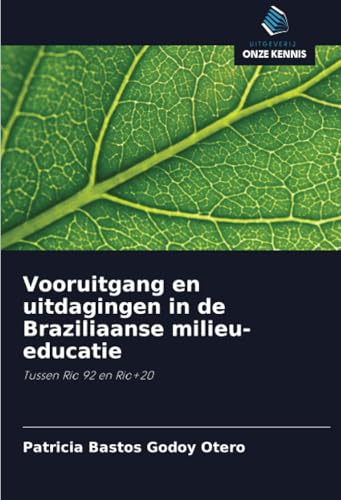 Vooruitgang en uitdagingen in de Braziliaanse milieu-educatie: Tussen Rio 92 en Rio+20 von Uitgeverij Onze Kennis