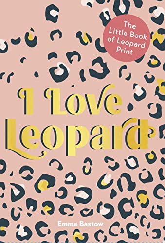 I LOVE LEOPARD: The Little Book of Leopard Print von HarperCollins