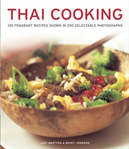 Thai Cooking: 125 Fragrant Recipes Shown in 250 Delectable Photographs von Southwater
