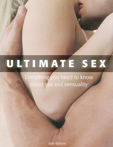 Ultimate Sex: Everything You Need to Know about Sex and Sensuality von Southwater Publishing