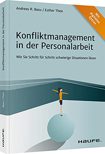 Konfliktmanagement in der Personalarbeit: Wie Sie Schritt für Schritt schwierige Situationen lösen (Haufe Fachbuch) von Haufe