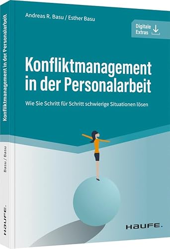 Konfliktmanagement in der Personalarbeit: Wie Sie Schritt für Schritt schwierige Situationen lösen (Haufe Fachbuch) von Haufe