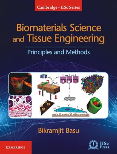 Biomaterials Science and Tissue Engineering: Principles and Methods (Cambridge-IISc) von Cambridge University Press
