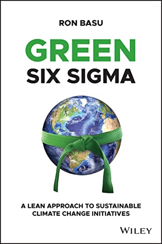 Green Six Sigma: A Lean Approach to Sustainable Climate Change Initiatives von Wiley