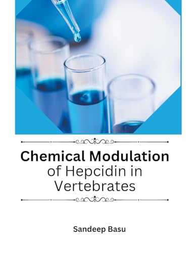 Chemical Modulation of Hepcidin in Vertebrates von Mohammed Abdul Malik