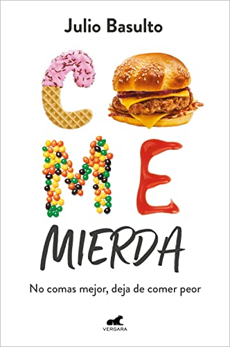 Come mierda: No comas mejor, deja de comer peor (Vergara) von JAVIER VERGARA EDITOR S.A.