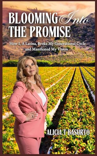 BLOOMING INTO THE PROMISE: How I, A Latina, Broke My Generational Cycle and Manifested My Vision von VICTORIOUS YOU PRESS
