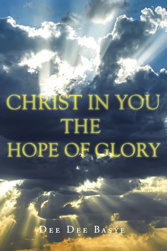 Christ in You: The Hope of Glory von Christian Faith Publishing