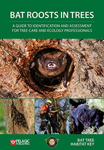 Bat Roosts Trees: A Guide to Identification and Assessment for Tree-Care and Ecology Professionals von Pelagic Publishing Ltd