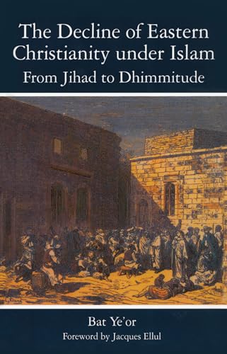 The Decline of Eastern Christianity under Islam: From Jihad to Dhimmitude: From Jihad to Dhimmitude : Seventh-Twentieth Century The Decline of Eastern Christianity under Islam: From Jihad to Dhimmitude: From Jihad to Dhimmitude : Seventh-Twentieth Century von Fairleigh Dickinson University Press