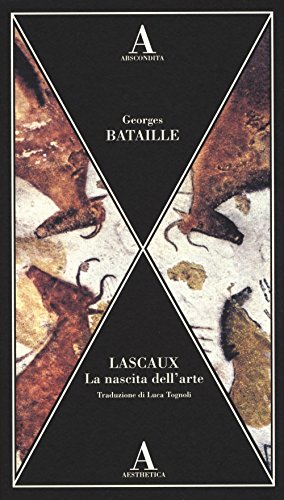 Lascaux. La nascita dell'arte (Aesthetica) Lascaux. La nascita dell'arte (Aesthetica)