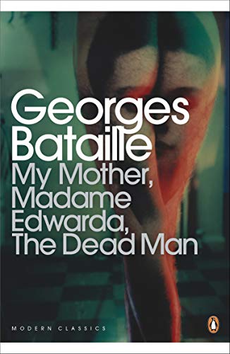 My Mother, Madame Edwarda, The Dead Man (Penguin Modern Classics) von Penguin