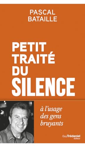 Petit Traité du silence à l'usage des gens bruyants Petit Traité du silence à l'usage des gens bruyants von TREDANIEL