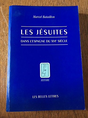 Les Jesuites Dans L'Espagne Du Xvie Siecle (Histoire, Band 96) von Les Belles Lettres